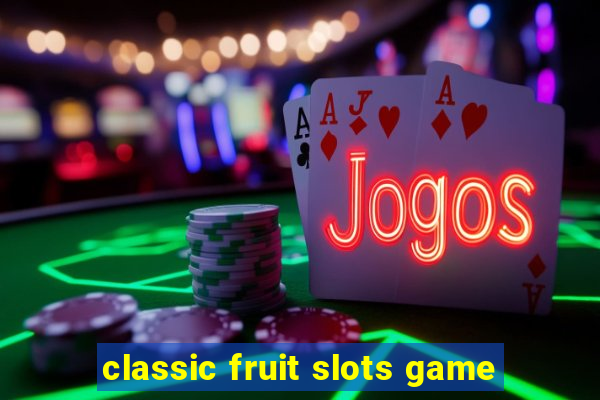 classic fruit slots game